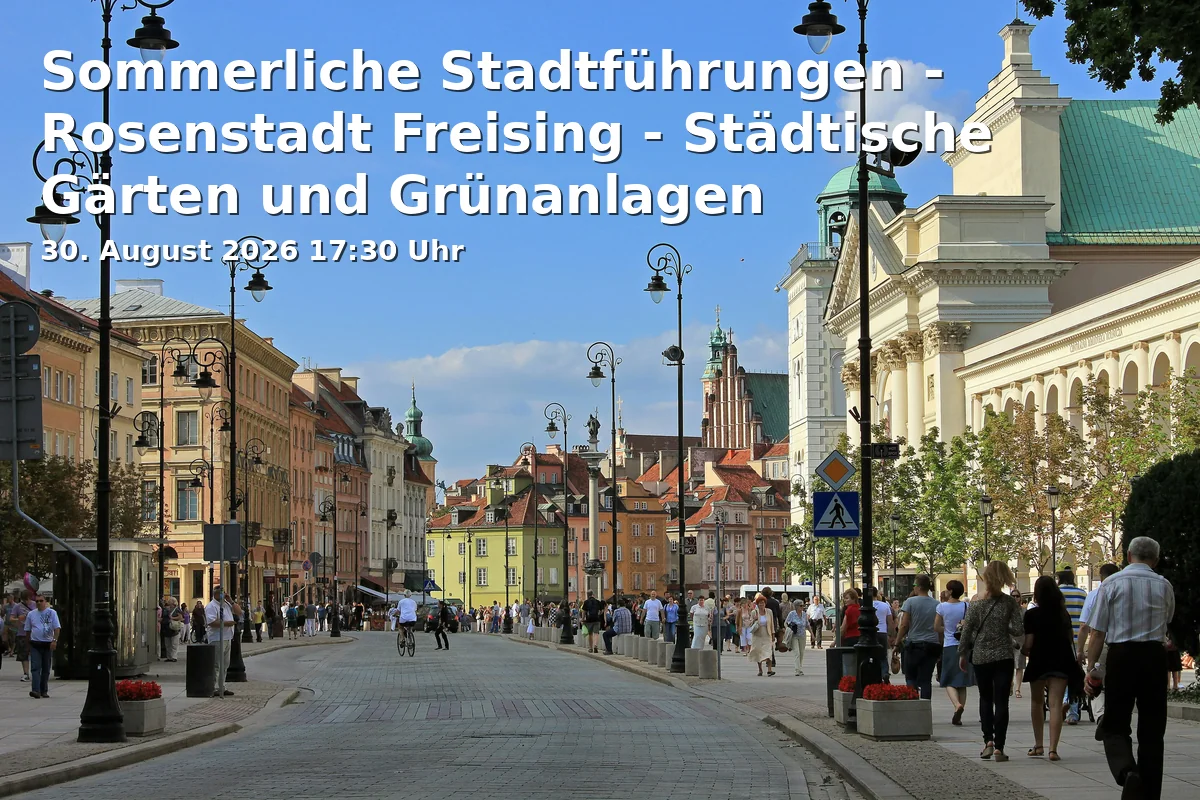 Event: Sommerliche Stadtführungen - Rosenstadt Freising - Städtische Gärten und Grünanlagen in Amtsgerichtsgarten, Mittlerer Graben 57, 85354 Freising on 30. August 2026
