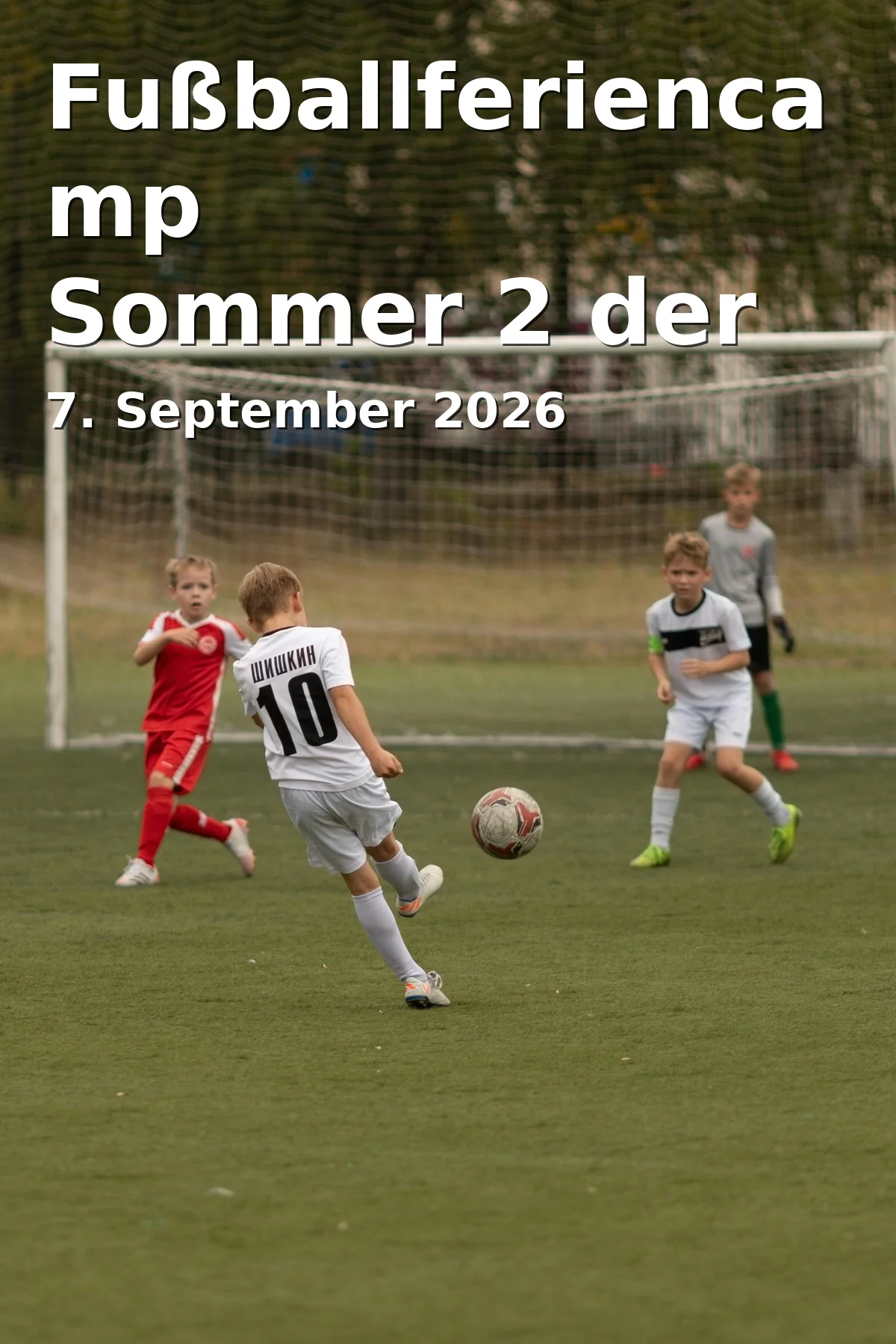 Event: Fußballferiencamp Sommer 2 der Soccerakademie Dachau in Soccerakademie Dachau, Ludwig-Ganghofer-Straße 35, 85221 Dachau on 7. September 2026