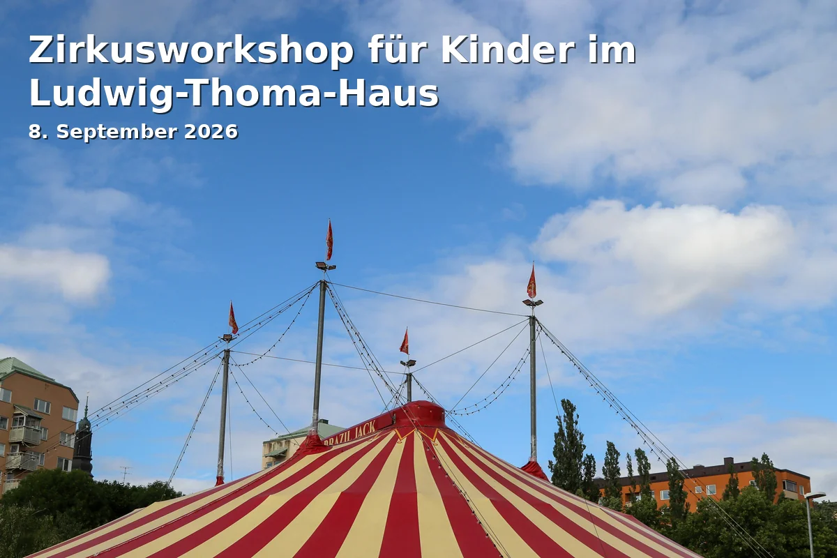 Event: Zirkusworkshop für Kinder im Ludwig-Thoma-Haus in Ludwig-Thoma-Haus, Augsburger Str. 23, 85221 Dachau on 8. September 2026