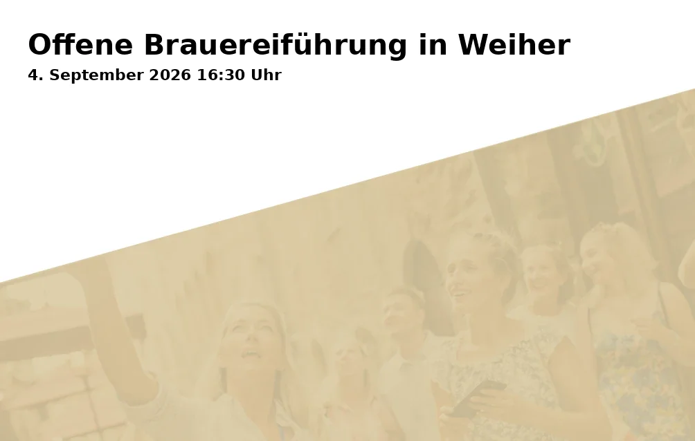 Event: Offene Brauereiführung in Weiher in Am Weiherer Bierladen (hauseigener Getränkemarkt), Weiher 13, 96191 Viereth-Trunstadt on 4. September 2026