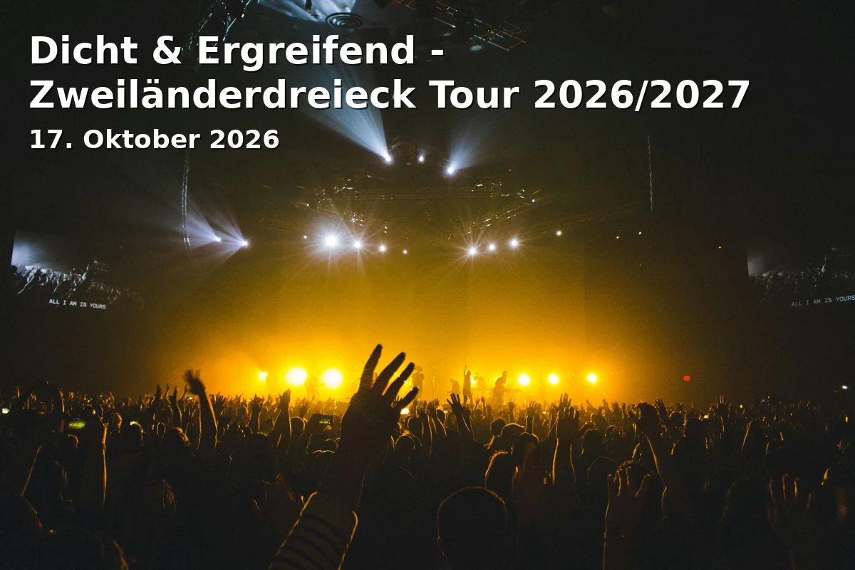 Event: Dicht & Ergreifend - Zweiländerdreieck Tour 2026/2027 in Sparkassen-Arena, Am Messezentrum 3, 84036 Landshut on 17. Oktober 2026