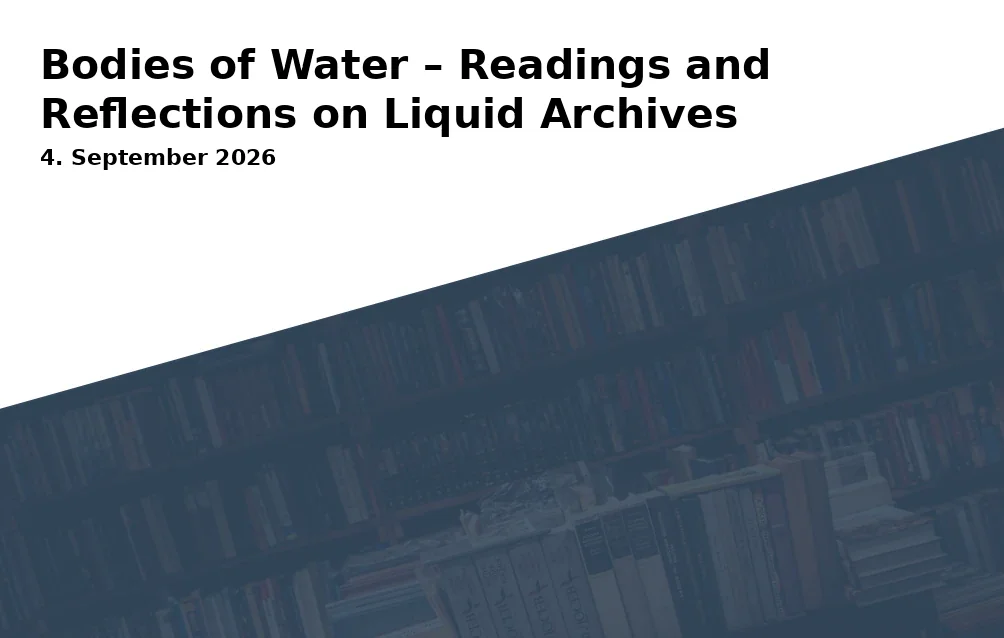 Bodies of Water – Readings and Reflections on Liquid Archives