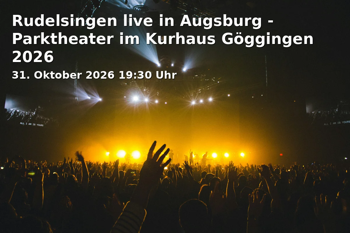 Event: Rudelsingen live in Augsburg - Parktheater im Kurhaus Göggingen 2026