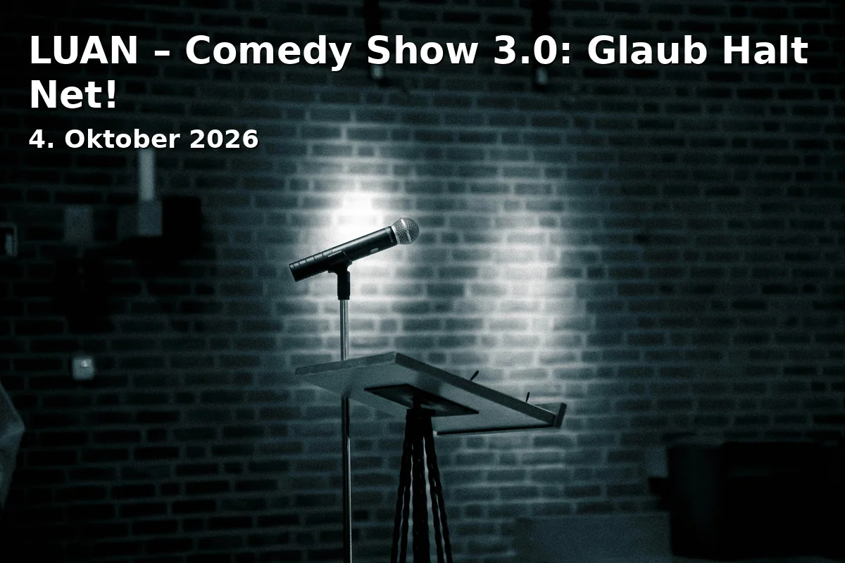 Event: LUAN – Comedy Show 3.0: Glaub Halt Net! in Parktheater Kempten, Beethovenstraße 2, 87435 Kempten on 4. Oktober 2026