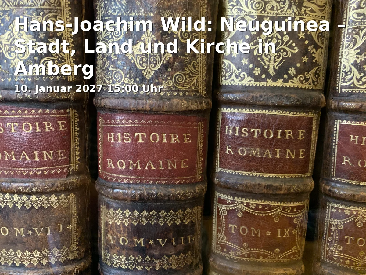 Event: Hans-Joachim Wild: Neuguinea – Stadt, Land und Kirche in Amberg