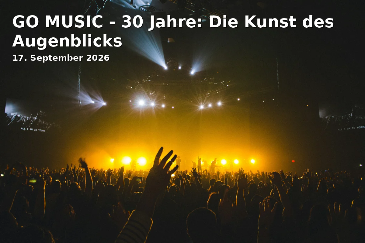 Event: GO MUSIC - 30 Jahre: Die Kunst des Augenblicks
