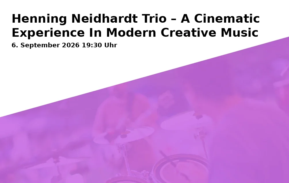 Event: Henning Neidhardt Trio – A Cinematic Experience In Modern Creative Music in werkstatt, Hagenstraße 34, 45894 Gelsenkirchen on 6. September 2026