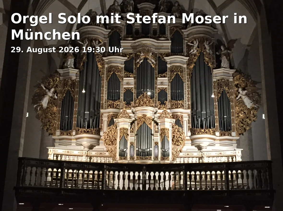 Event: Orgel Solo mit Stefan Moser in München in Heilig-Geist-Kirche, Prälat-Miller-Weg 1, 80331 München on 29. August 2026