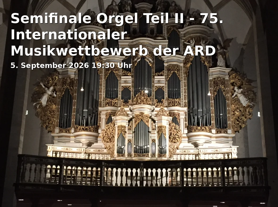 Event: Semifinale Orgel Teil II - 75. Internationaler Musikwettbewerb der ARD in Jesuitenkirche St. Michael, Neuhauser Straße 6, 80331 München on 5. September 2026