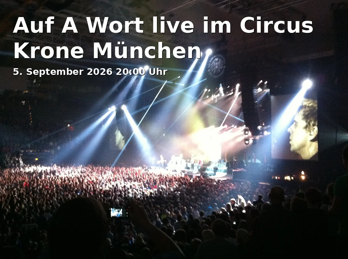 Event: Auf A Wort live im Circus Krone München in Circus Krone, Zirkus-Krone-Straße/Marsstraße 43, 80335 München on 5. September 2026