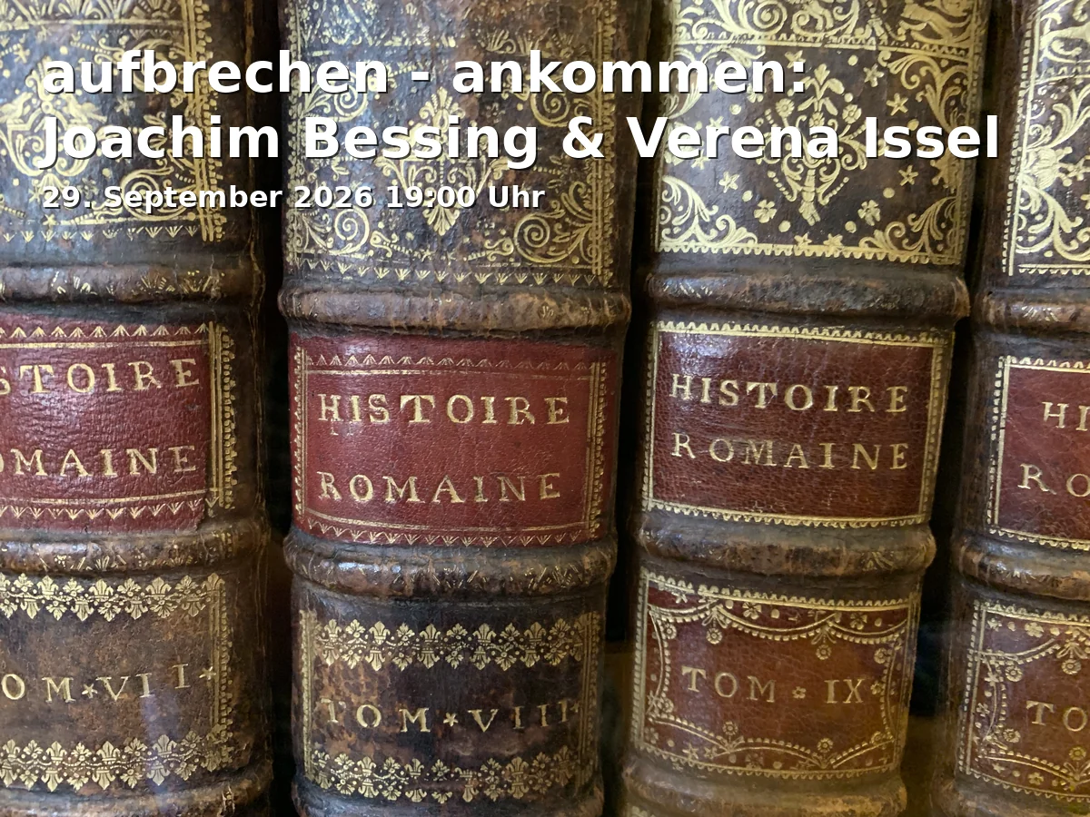 Event: aufbrechen - ankommen: Joachim Bessing & Verena Issel