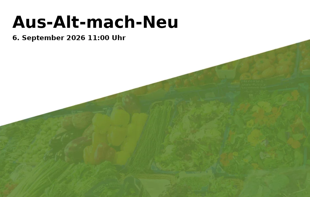Event: Aus-Alt-mach-Neu in Kantensiek 9, 33617 Bielefeld on 6. September 2026