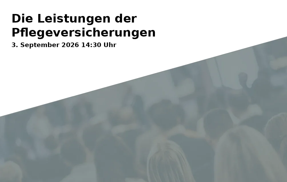Event: Die Leistungen der Pflegeversicherungen
