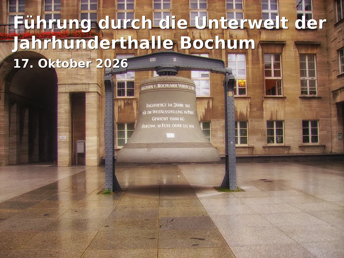 Führung durch die Unterwelt der Jahrhunderthalle Bochum
