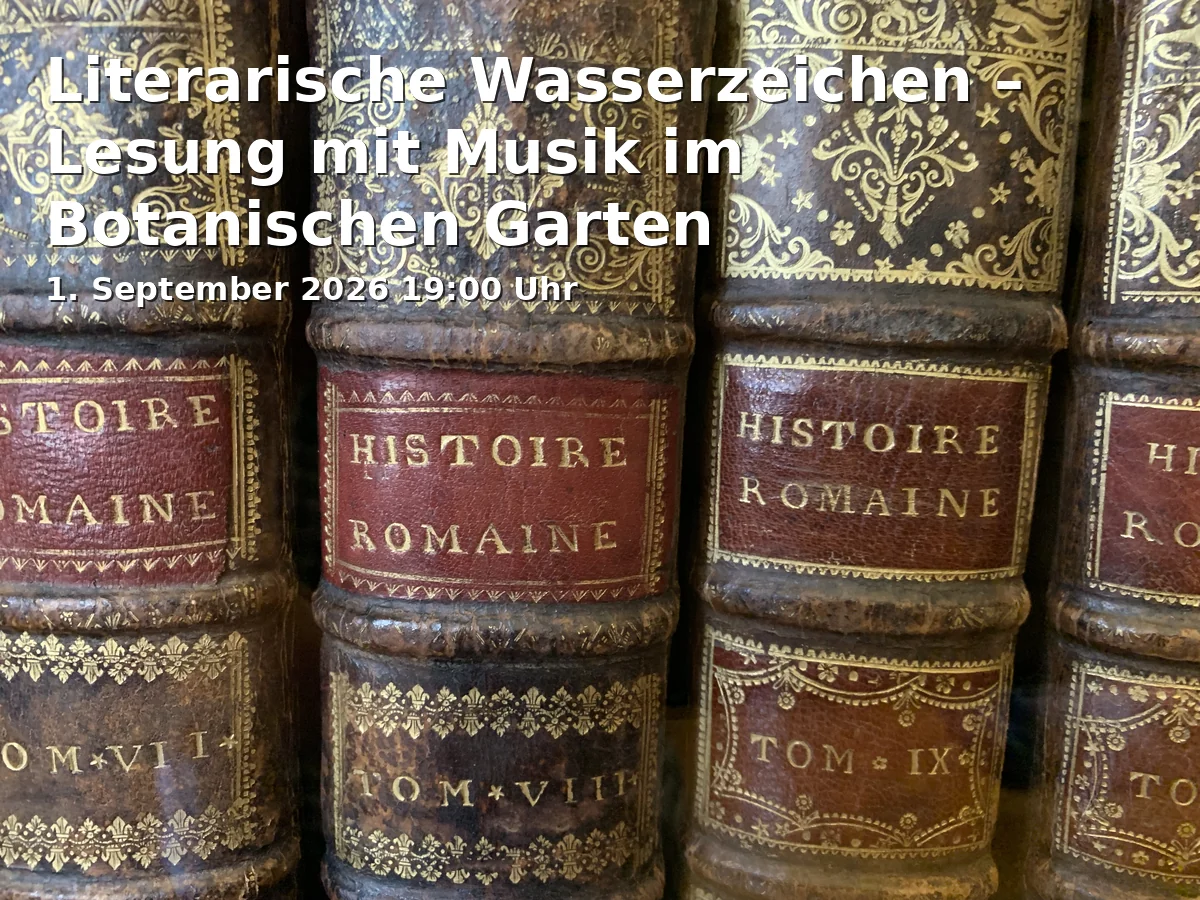 Event: Literarische Wasserzeichen – Lesung mit Musik im Botanischen Garten in Hörsaal des Instituts für Pflanzenbiologie der Technischen Universität, Humboldtstraße 1, 38106 Braunschweig on 1. September 2026