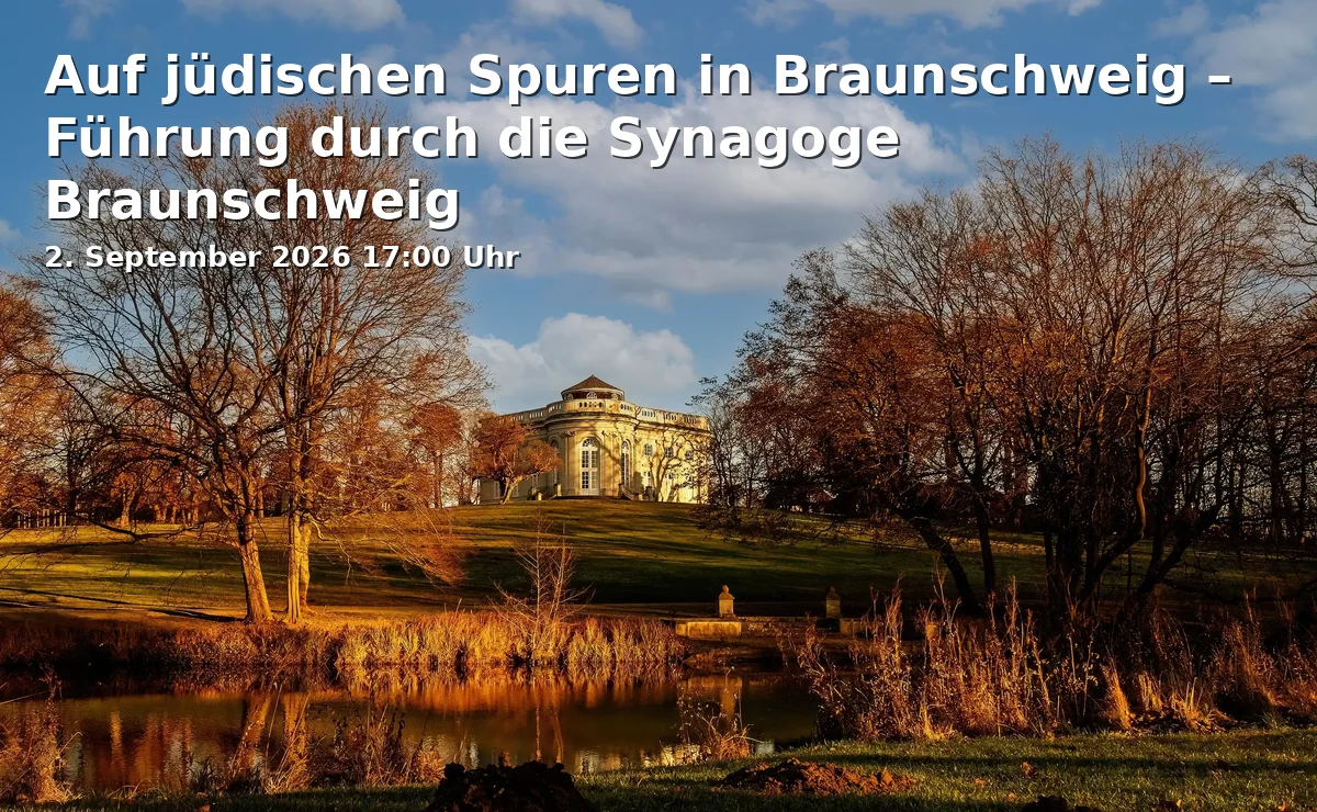Event: Auf jüdischen Spuren in Braunschweig – Führung durch die Synagoge Braunschweig in Jüdische Gemeinde, Steinstraße 4, 38100 Braunschweig on 2. September 2026