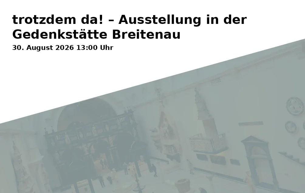 Event: trotzdem da! – Ausstellung in der Gedenkstätte Breitenau in Gedenkstätte Breitenau, Brückenstraße 12, 34302 Guxhagen on 30. August 2026