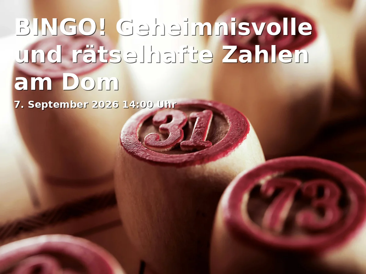 Event: BINGO! Geheimnisvolle und rätselhafte Zahlen am Dom