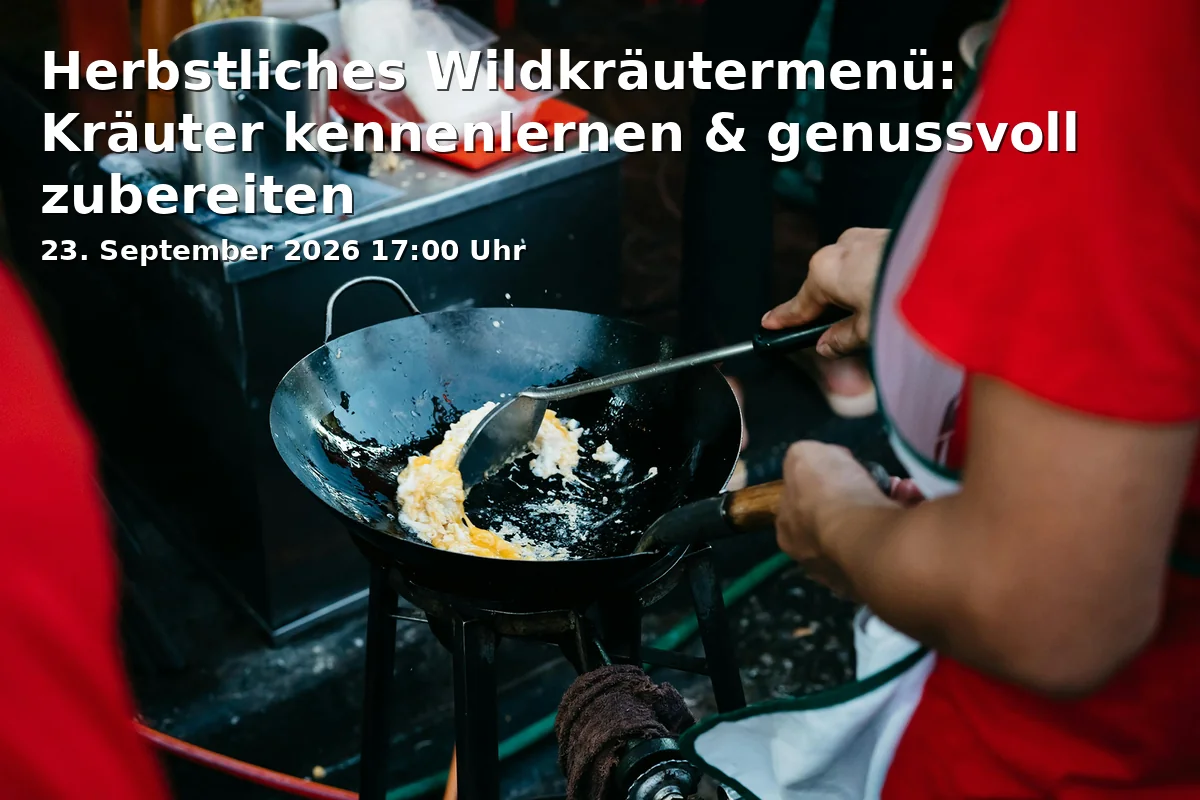 Event: Herbstliches Wildkräutermenü: Kräuter kennenlernen & genussvoll zubereiten in Alter Kindergarten Eckersdorf - VHS Eckersdorf, Kreativwerkstatt, Rathausstraße 19, 95488 Eckersdorf on 23. September 2026
