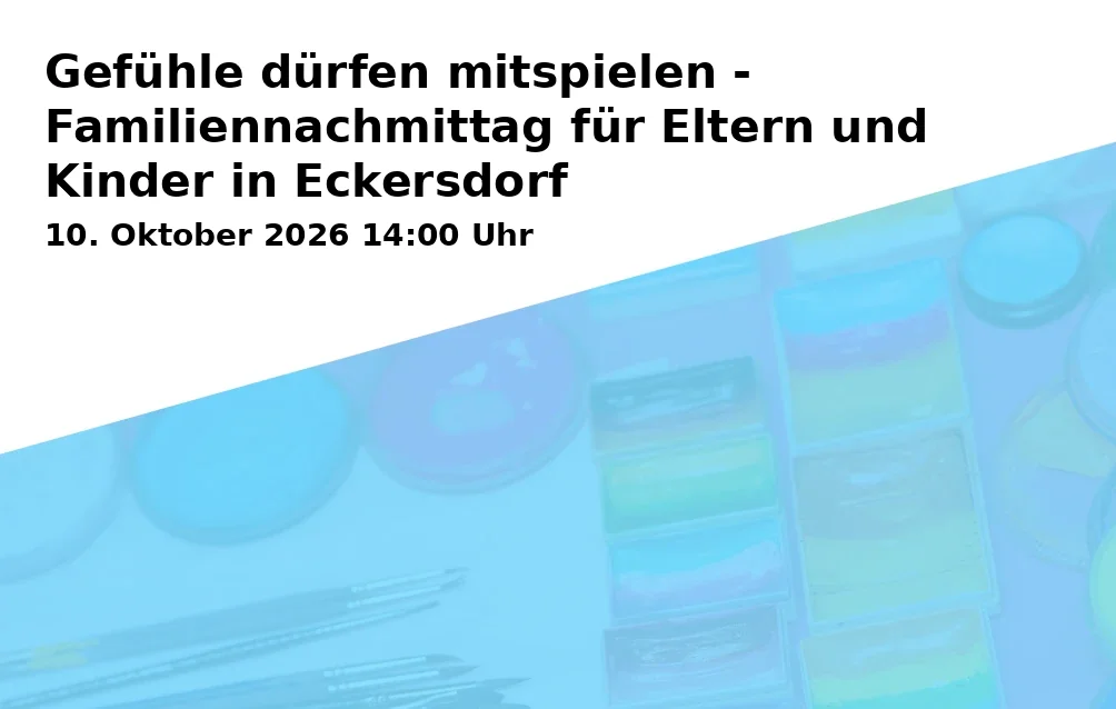 Event: Gefühle dürfen mitspielen - Familiennachmittag für Eltern und Kinder in Eckersdorf in Alter Kindergarten Eckersdorf - VHS Eckersdorf, Gymnastikhalle, Rathausstraße 19, 95488 Eckersdorf on 10. Oktober 2026