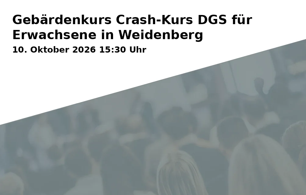Event: Gebärdenkurs Crash-Kurs DGS für Erwachsene in Weidenberg