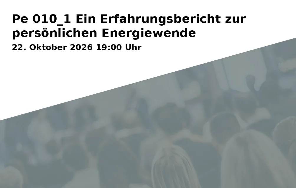 Event: Pe 010_1 Ein Erfahrungsbericht zur persönlichen Energiewende in Bürgerzentrum Pegnitz (BÜZ), VHS-Vortragssaal O11, Hauptstraße 73, 91257 Pegnitz on 22. Oktober 2026