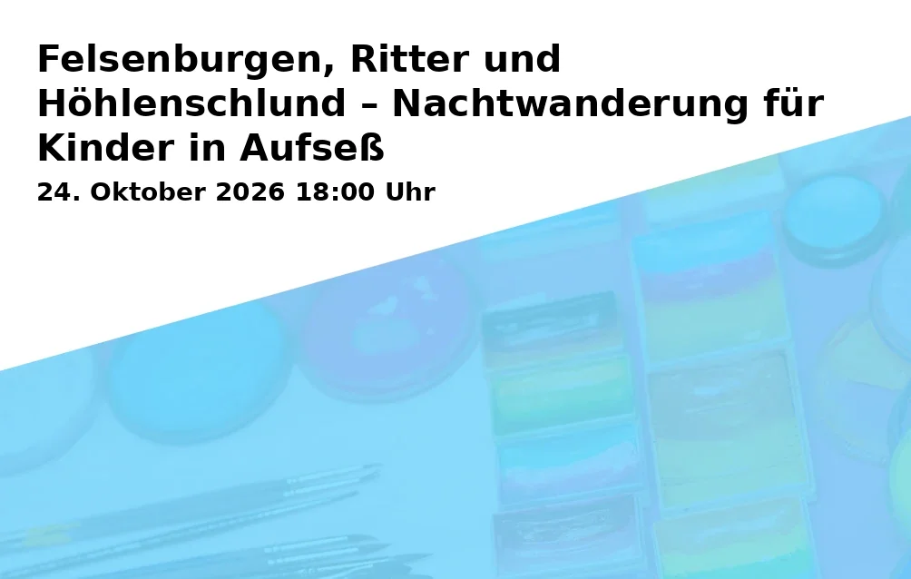 Event: Felsenburgen, Ritter und Höhlenschlund – Nachtwanderung für Kinder in Aufseß