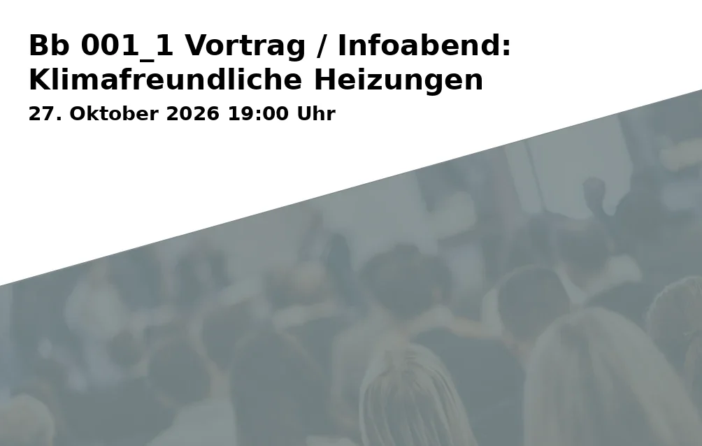 Event: Bb 001_1 Vortrag / Infoabend: Klimafreundliche Heizungen in Siedlerheim Feldscheune, Blumenau 5, 95460 Bad Berneck on 27. Oktober 2026