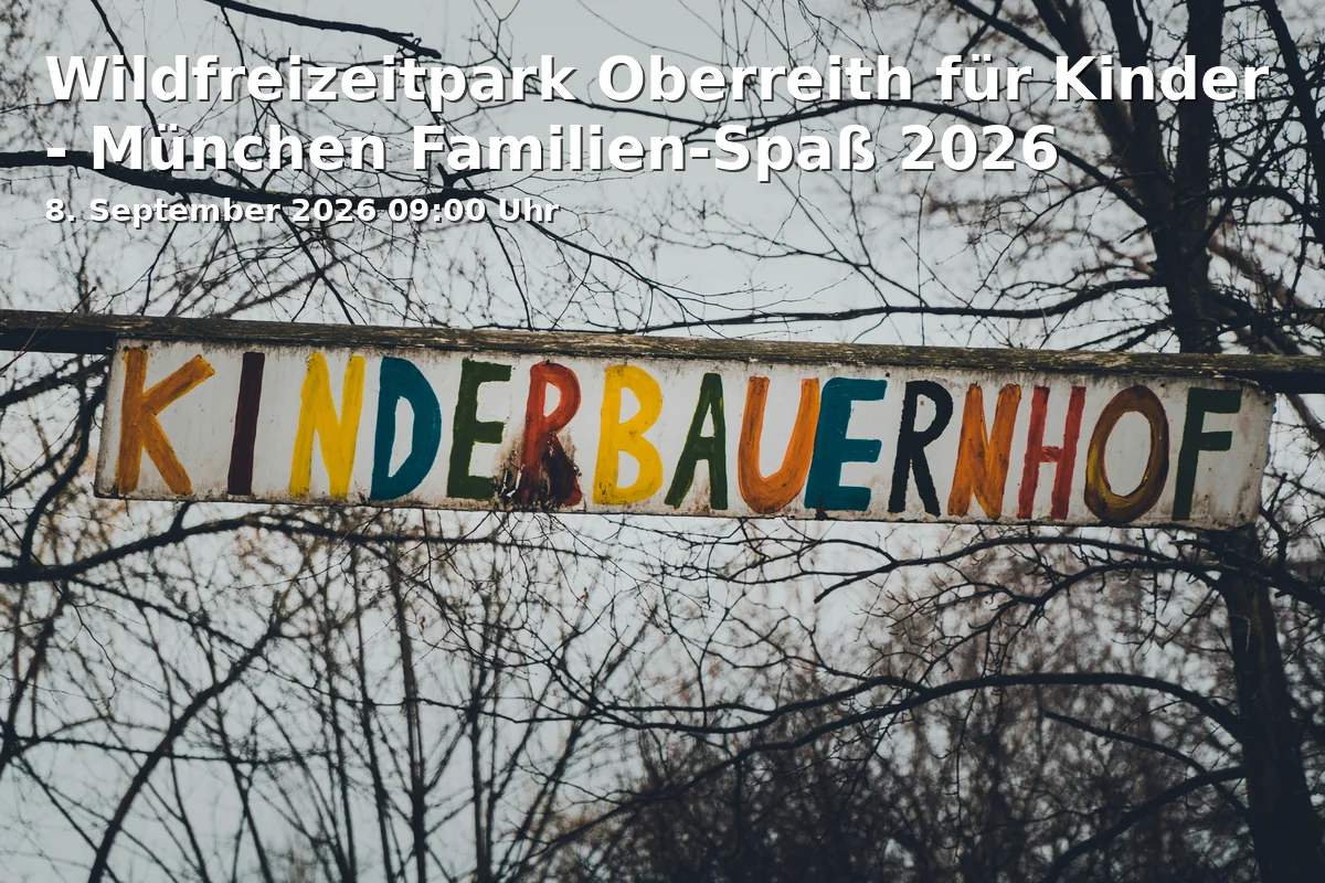 Event: Wildfreizeitpark Oberreith für Kinder - München Familien-Spaß 2026 in Wildfreizeitpark Oberreith, Oberreith 6a, 83567 Unterreit on 8. September 2026