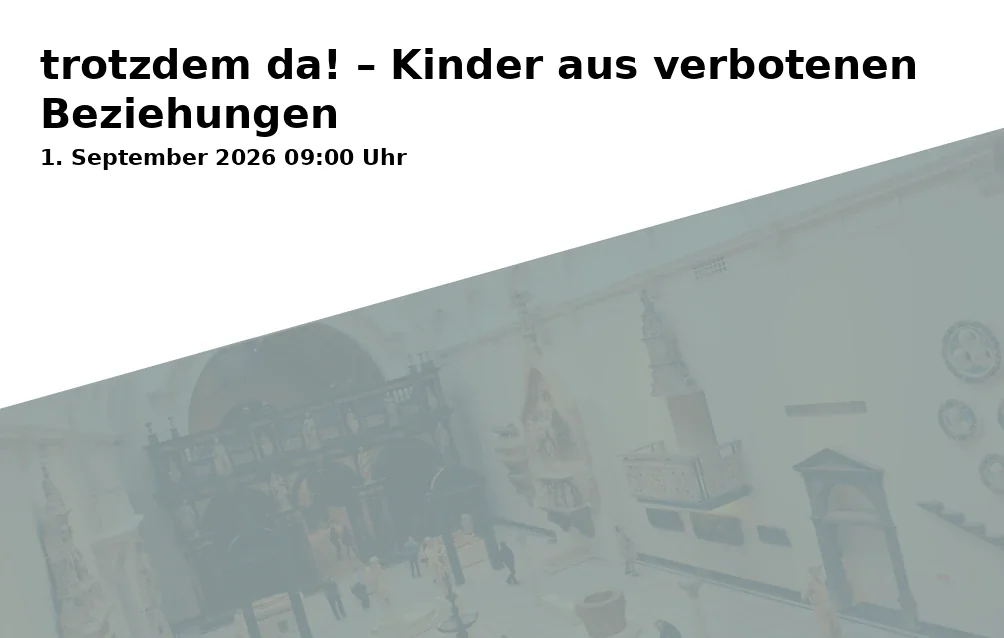 Event: trotzdem da! – Kinder aus verbotenen Beziehungen in Gedenkstätte Breitenau, Brückenstraße 12, 34302 Guxhagen on 1. September 2026