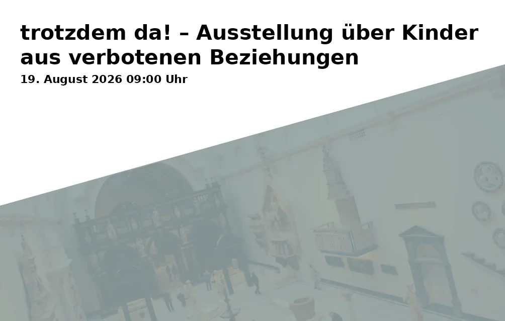 Event: trotzdem da! – Ausstellung über Kinder aus verbotenen Beziehungen in Gedenkstätte Breitenau, Brückenstraße 12, 34302 Guxhagen on 19. August 2026