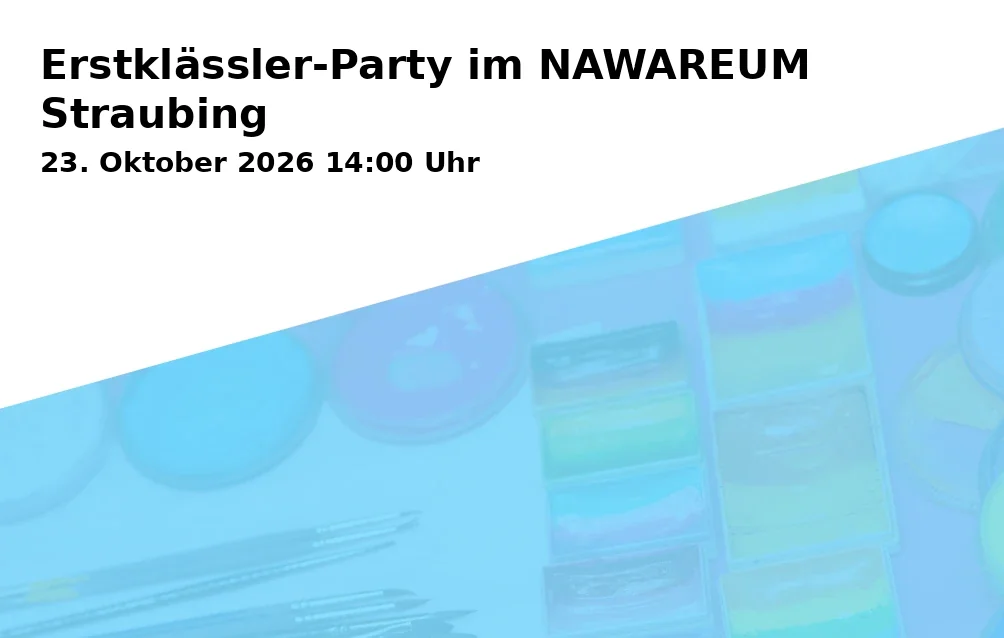 Event: Erstklässler-Party im NAWAREUM Straubing in NAWAREUM, Schulgasse 23a, 94315 Straubing on 23. Oktober 2026