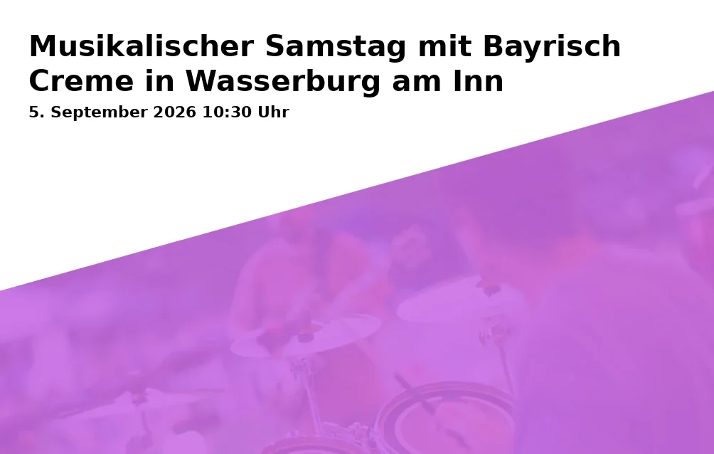 Event: Musikalischer Samstag mit Bayrisch Creme in Wasserburg am Inn