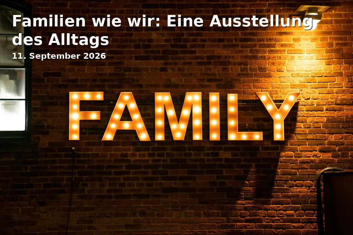 Event: Familien wie wir: Eine Ausstellung des Alltags in Fachhochschule Potsdam, Kiepenheuerallee 5, 14469 Potsdam on 11. September 2026