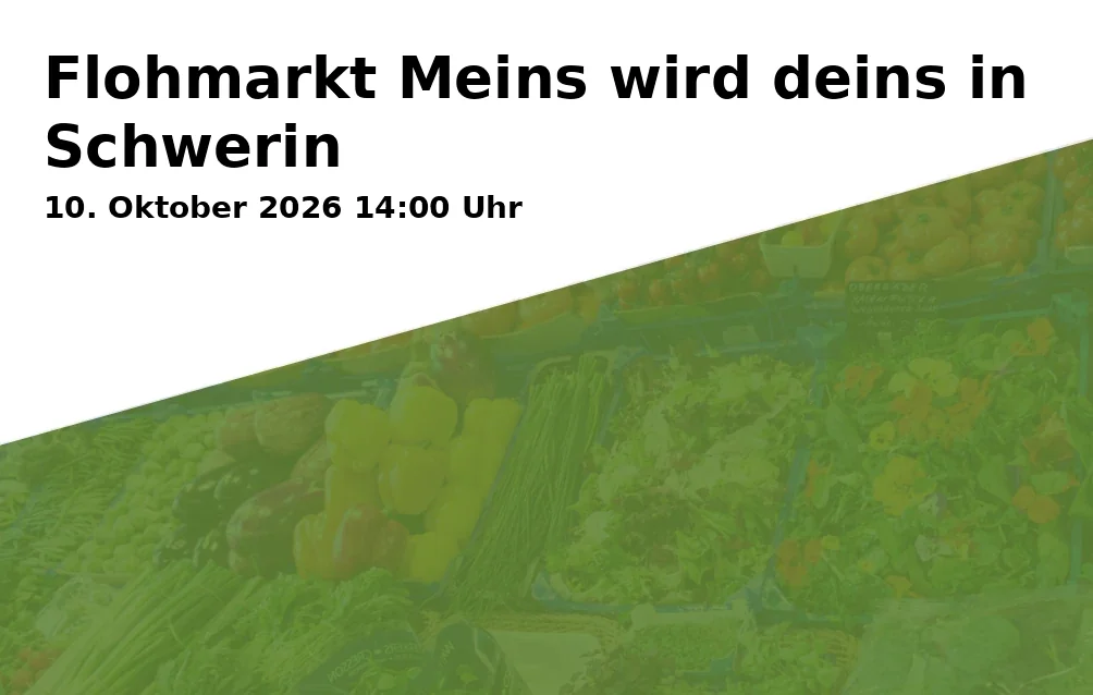 Event: Flohmarkt Meins wird deins in Schwerin in Aula der Niels-Stensen-Schule, Feldstraße 1, 19053 Schwerin on 10. Oktober 2026