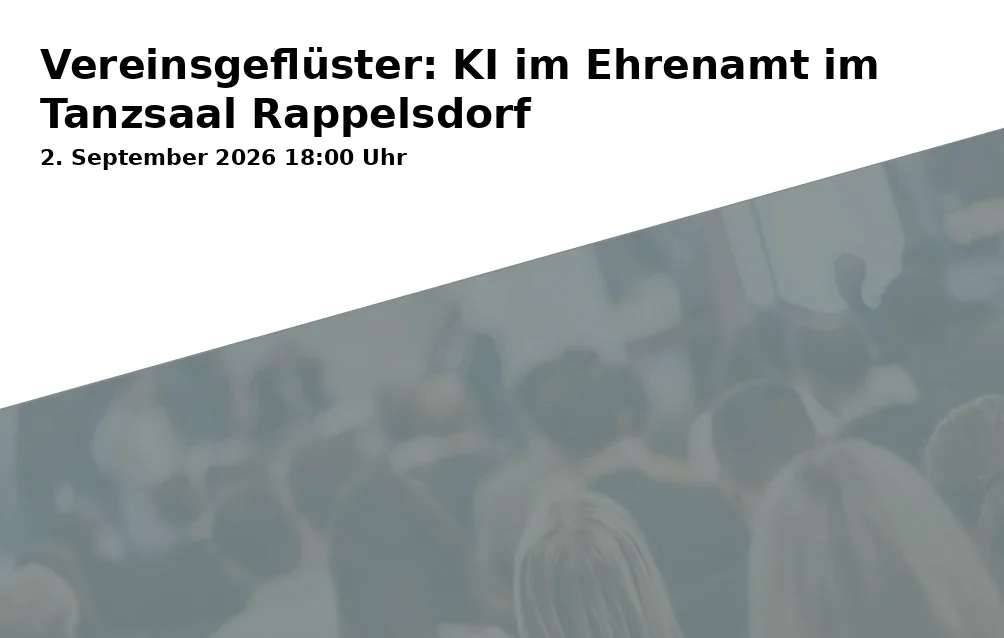 Event: Vereinsgeflüster: KI im Ehrenamt im Tanzsaal Rappelsdorf in Historischer Tanzsaal Rappelsdorf, An der Todtenlache 2, 98553 Schleusingen OT Rappelsdorf on 2. September 2026