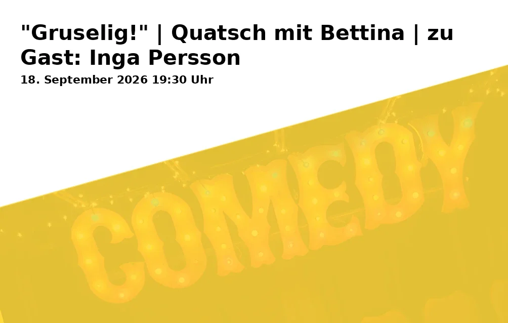 Event: "Gruselig!" | Quatsch mit Bettina | zu Gast: Inga Persson