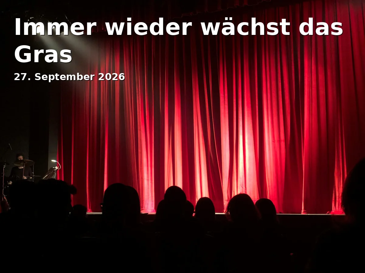 Event: Immer wieder wächst das Gras