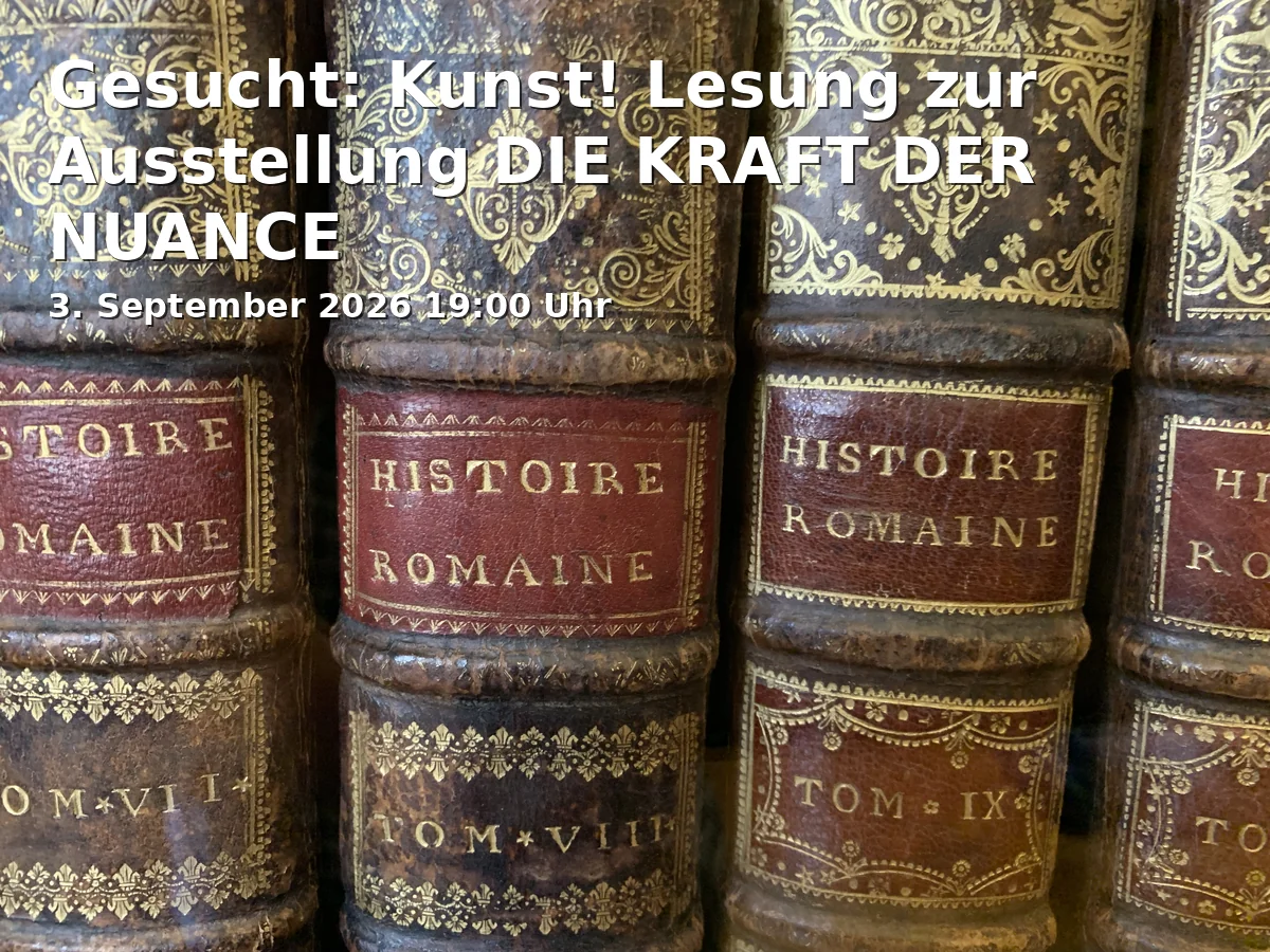 Event: Gesucht: Kunst! Lesung zur Ausstellung DIE KRAFT DER NUANCE in Torhaus des Botanischen Gartens, Humboldtstr. 1, 38106 Braunschweig on 3. September 2026