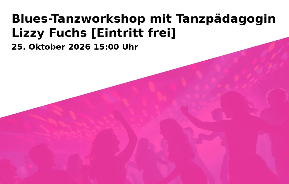 Event: Blues-Tanzworkshop mit Tanzpädagogin Lizzy Fuchs [Eintritt frei]