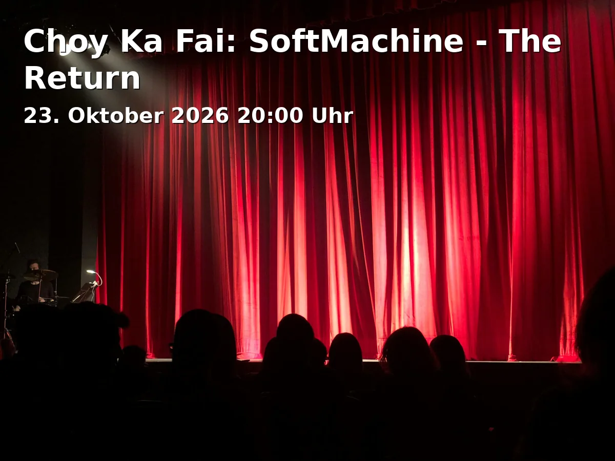Event: Choy Ka Fai: SoftMachine - The Return