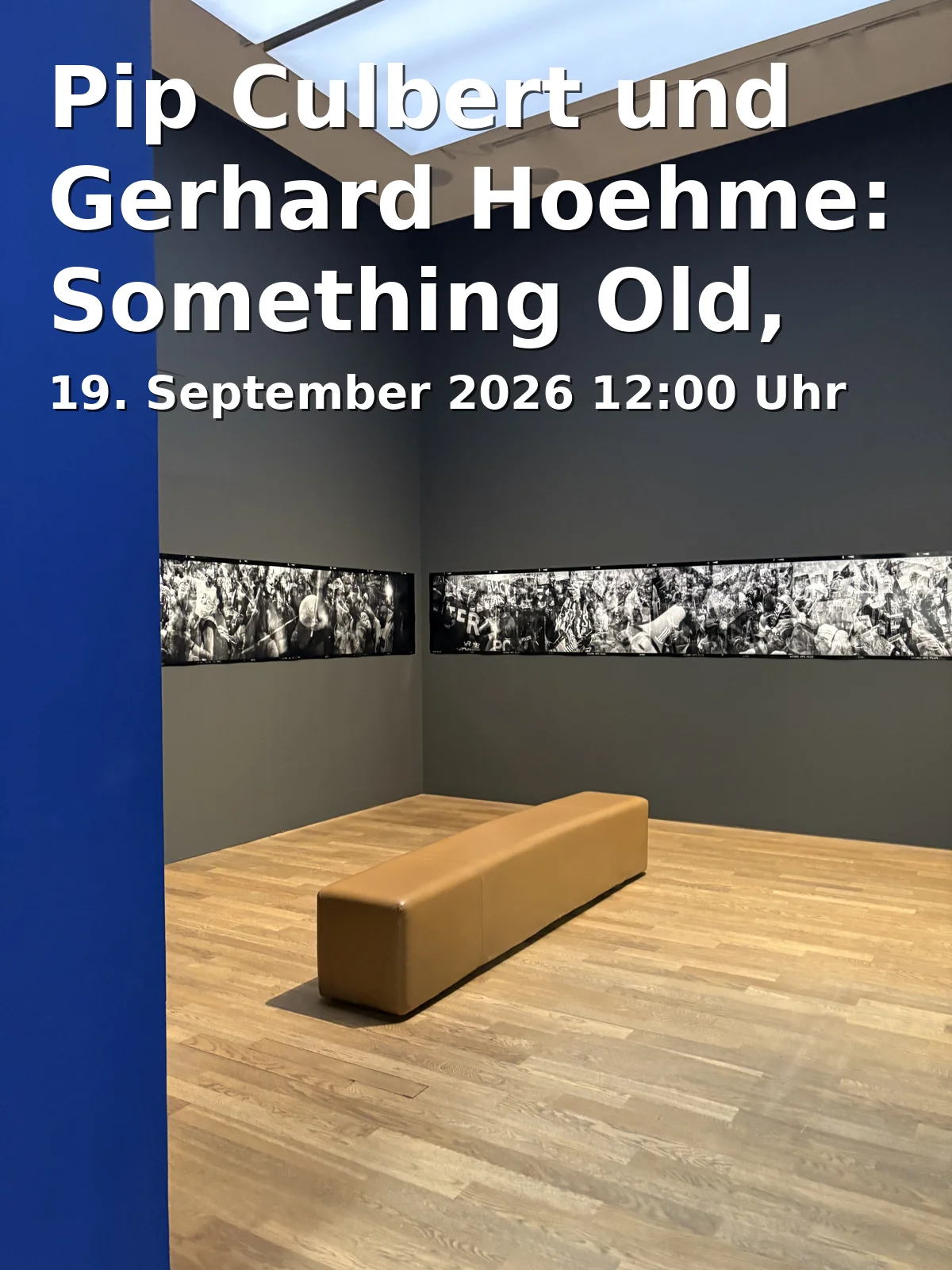 Event: Pip Culbert und Gerhard Hoehme: Something Old, Something New, Something Borrowed