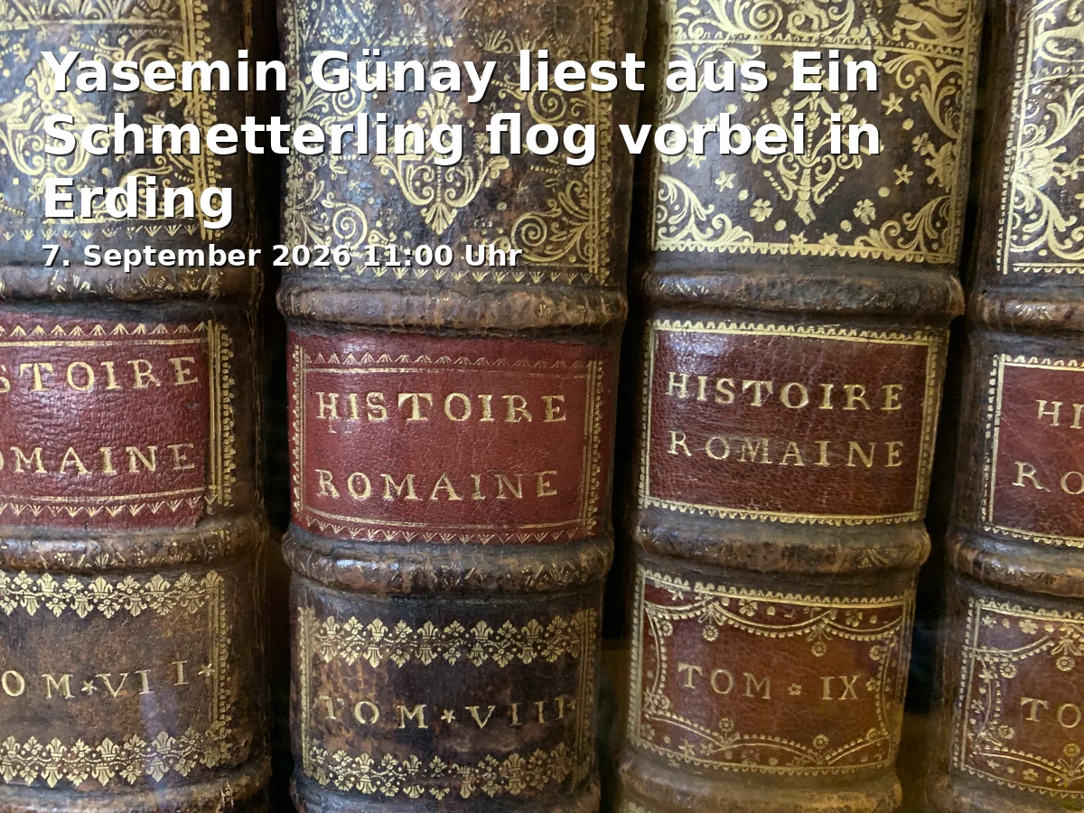 Event: Yasemin Günay liest aus Ein Schmetterling flog vorbei in Erding in Haus der Begegnung, Am Rätschenbach 12, 85435 Erding on 7. September 2026