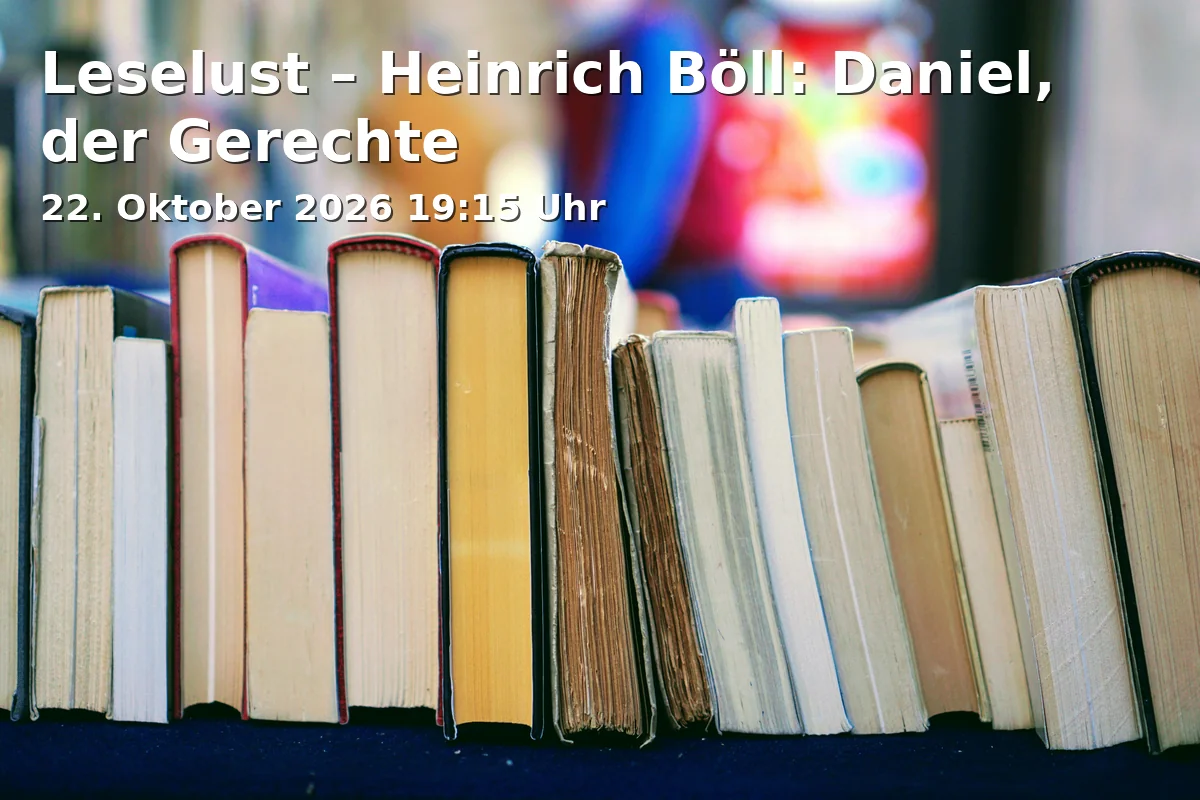 Event: Leselust – Heinrich Böll: Daniel, der Gerechte in Volksbücherei Fürth - Innenstadtbibliothek Carl Friedrich Eckart Stiftung, Friedrichstraße 6A, 90762 Fürth on 22. Oktober 2026