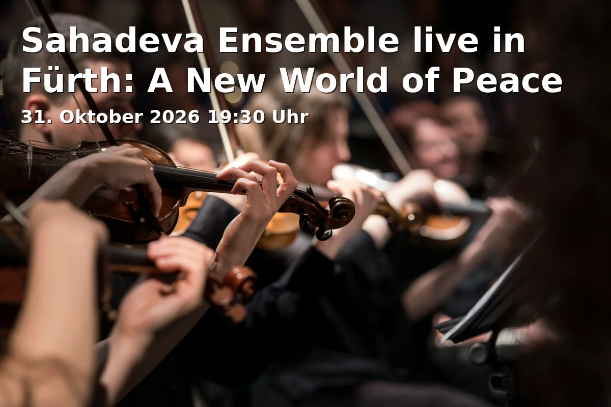 Event: Sahadeva Ensemble live in Fürth: A New World of Peace in Stadthalle Fürth, Rosenstraße 50, 90762 Fürth on 31. Oktober 2026