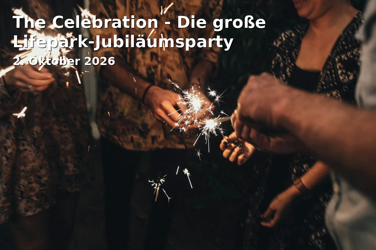 Event: The Celebration - Die große Lifepark-Jubiläumsparty