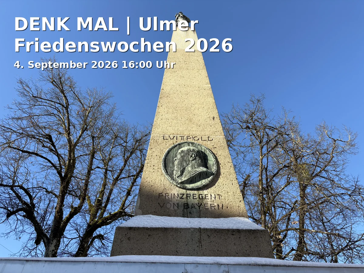 Event: DENK MAL | Ulmer Friedenswochen 2026