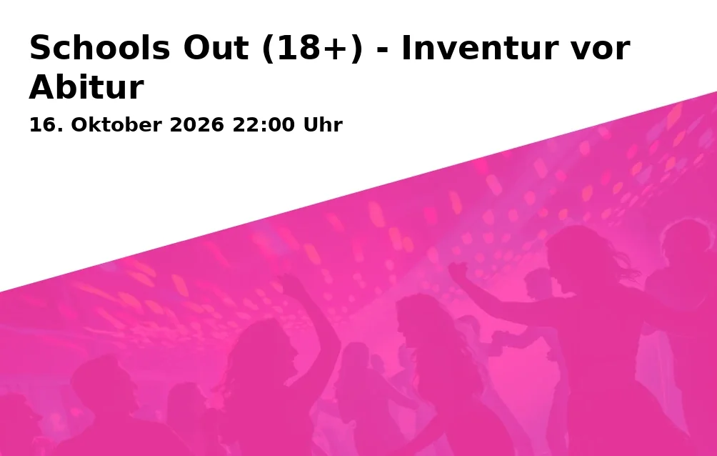 Schools Out (18+) - Inventur vor Abitur