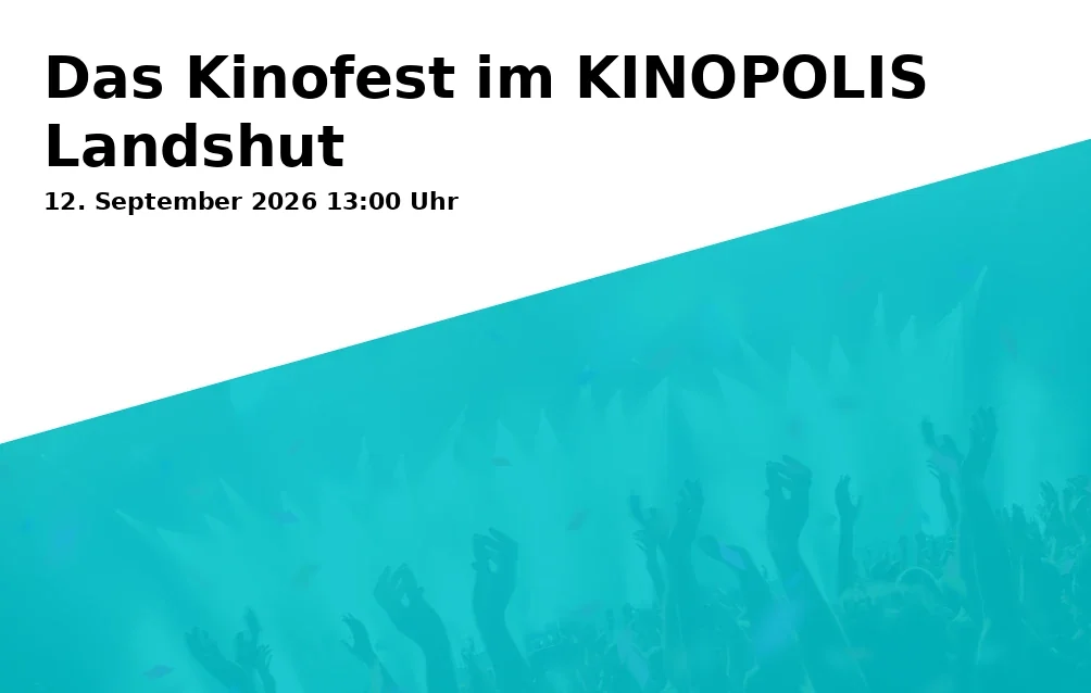 Das Kinofest im KINOPOLIS Landshut