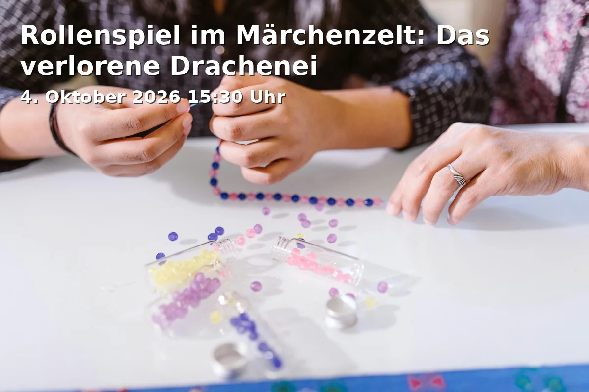 Event: Rollenspiel im Märchenzelt: Das verlorene Drachenei in Das Märchenzelt, Sommestraße 30, 86156 Augsburg on 4. Oktober 2026
